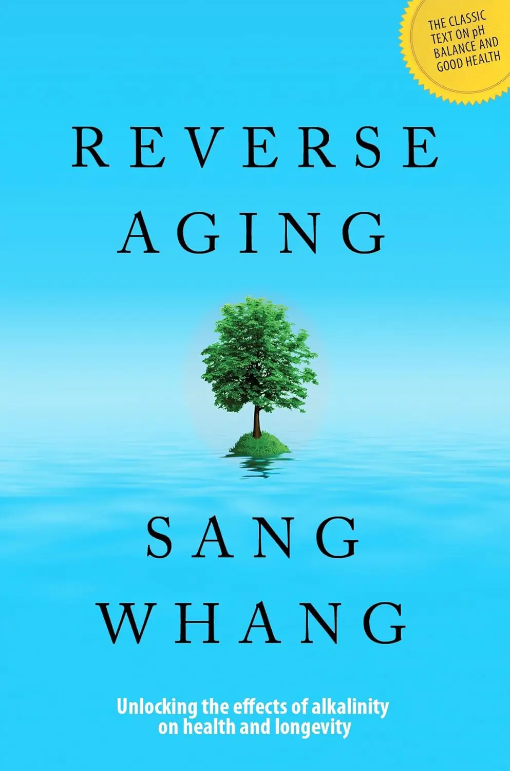 Capa do livro Reverse Aging (Inverter Envelhecimento) de Sang Whang com fundo azul, árvore verde sobre água, simbolizando saúde e longevidade