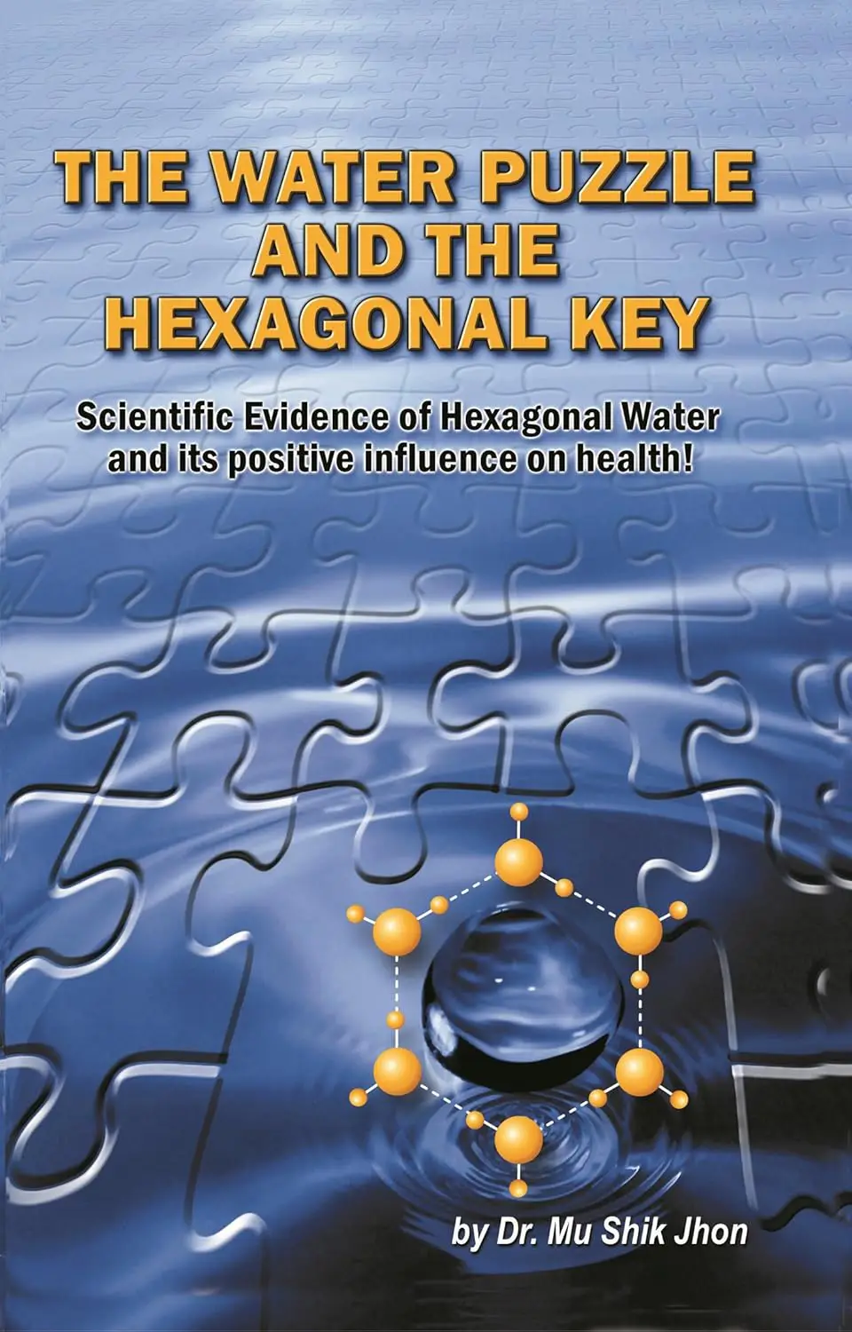 Capa do livro 'The Water Puzzle and the Hexagonal Key' de Dr. Mu Shik Jhon, destacando a estrutura hexagonal da água e seus benefícios para a saúde
